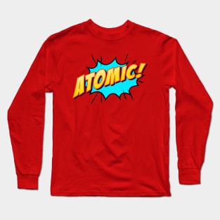 ATOMIC! Long Sleeve T-Shirt